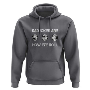 Dad Jokes Are How Eye Roll Funny Father's Day Hoodie TS09 Charcoal Print Your Wear