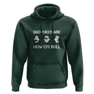 Dad Jokes Are How Eye Roll Funny Father's Day Hoodie TS09 Dark Forest Green Print Your Wear