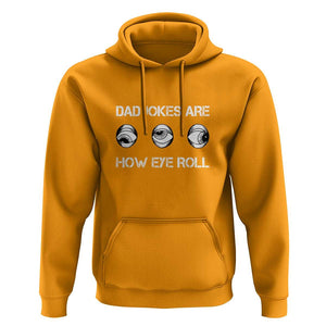 Dad Jokes Are How Eye Roll Funny Father's Day Hoodie TS09 Gold Print Your Wear