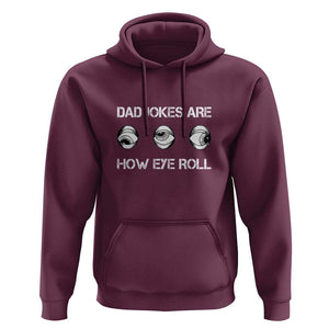 Dad Jokes Are How Eye Roll Funny Father's Day Hoodie TS09 Maroon Print Your Wear