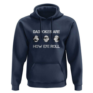 Dad Jokes Are How Eye Roll Funny Father's Day Hoodie TS09 Navy Print Your Wear