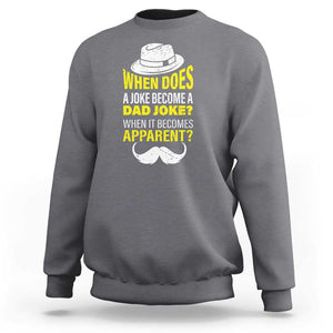 When Does A Joke Become A Dad Joke Funny Father's Day Pun Sweatshirt TS09 Charcoal Print Your Wear