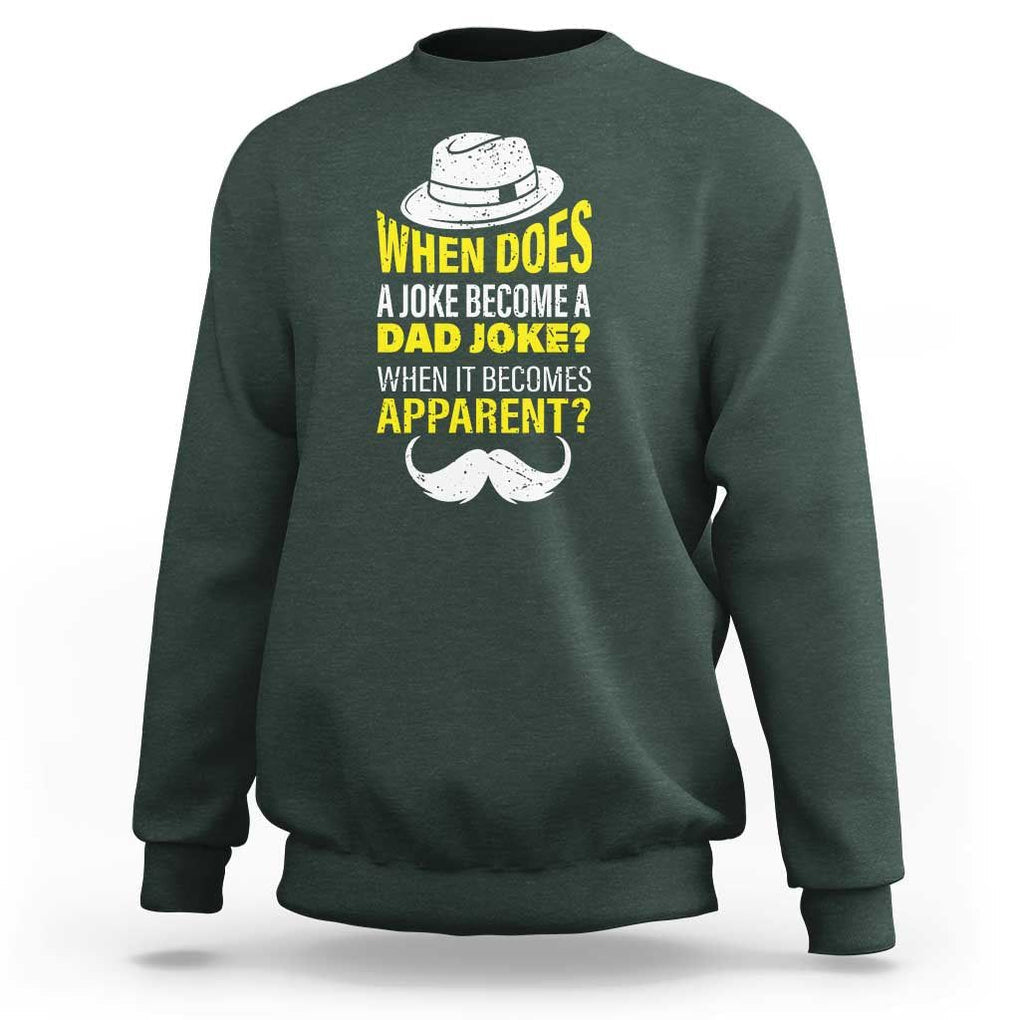When Does A Joke Become A Dad Joke Funny Father's Day Pun Sweatshirt TS09 Dark Forest Green Print Your Wear