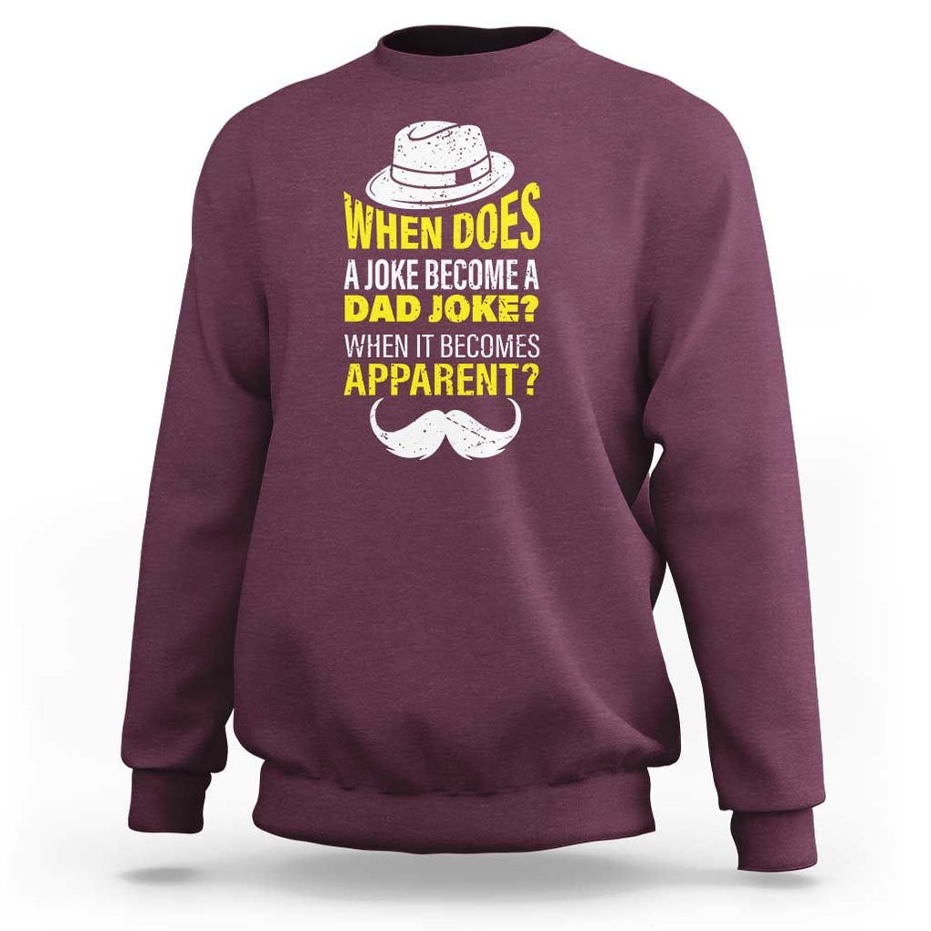 When Does A Joke Become A Dad Joke Funny Father's Day Pun Sweatshirt TS09 Maroon Print Your Wear