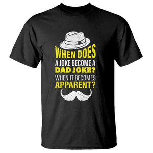 When Does A Joke Become A Dad Joke Funny Father's Day Pun T Shirt TS09 Black Print Your Wear