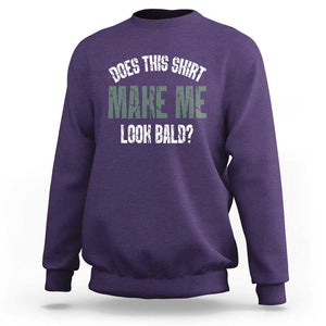 Funny Does This Shirt Make Me Look Bald Sweatshirt TS09 Purple Print Your Wear