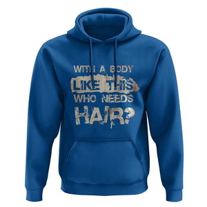 Funny Bald Guy Hoodie With A Body Like This Who Needs Hair TS09 Royal Blue Print Your Wear