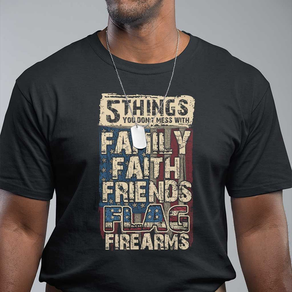 American Patriotic T Shirt 5 Things You Don't Mess With TS09 Black Print Your Wear