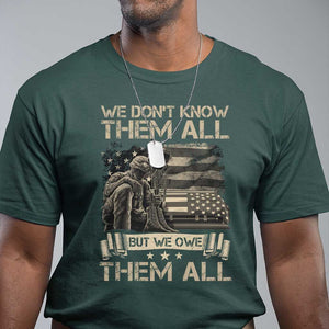 Veteran T Shirt We Don't Know Them All But We Owe Them All TS09 Dark Forest Green Print Your Wear