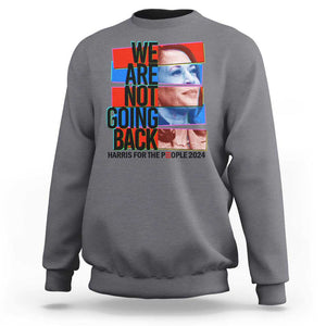 We're Not Going Back Kamala 2024 Sweatshirt TS09 Charcoal Print Your Wear