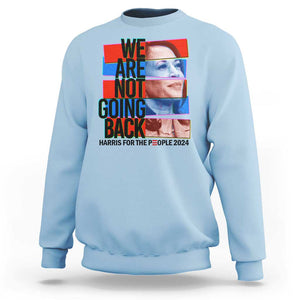 We're Not Going Back Kamala 2024 Sweatshirt TS09 Light Blue Print Your Wear