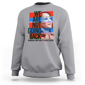 We're Not Going Back Kamala 2024 Sweatshirt TS09 Sport Gray Print Your Wear