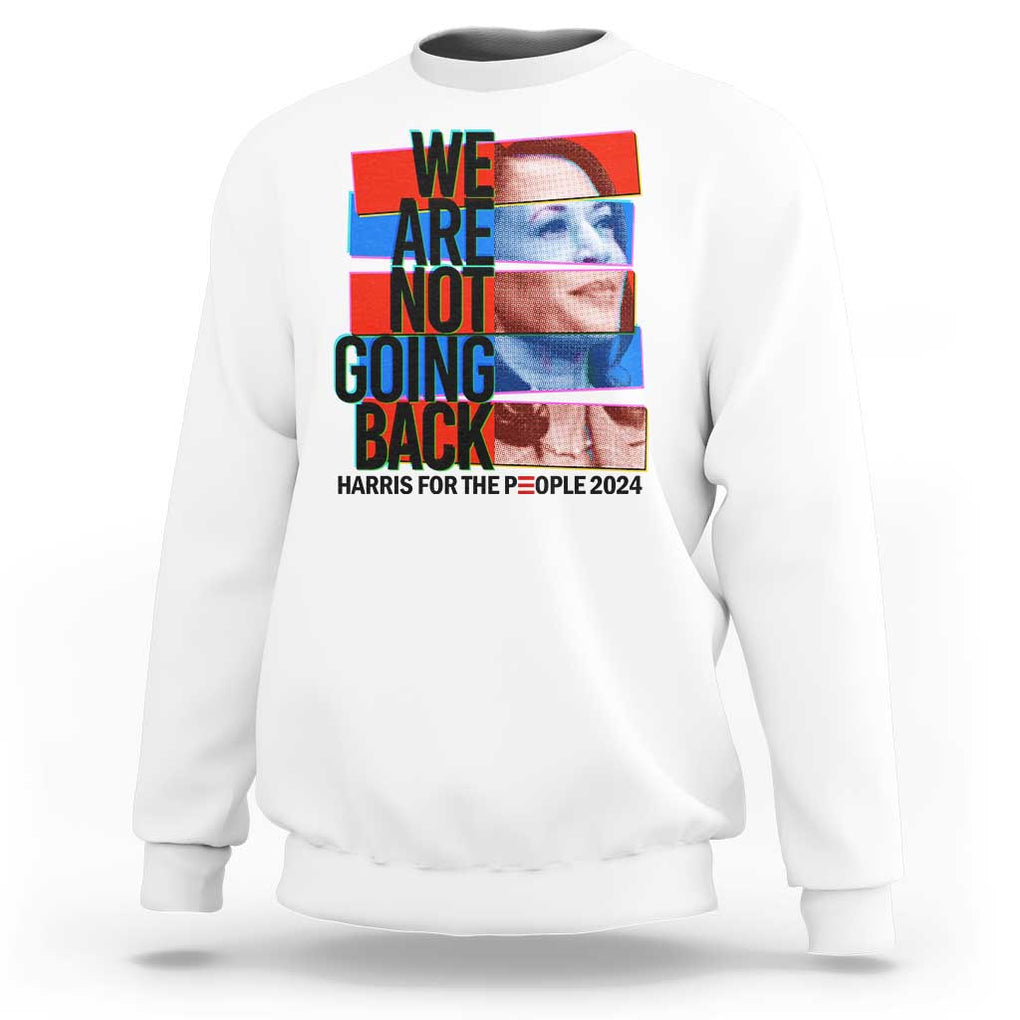 We're Not Going Back Kamala 2024 Sweatshirt TS09 White Print Your Wear