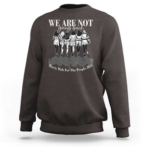 Harris Walz 2024 Sweatshirt We're Not Going Back Kamala 47th President TS09 Dark Chocolate Print Your Wear