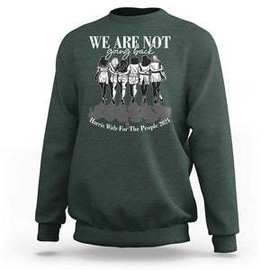 Harris Walz 2024 Sweatshirt We're Not Going Back Kamala 47th President TS09 Dark Forest Green Print Your Wear