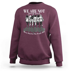 Harris Walz 2024 Sweatshirt We're Not Going Back Kamala 47th President TS09 Maroon Print Your Wear