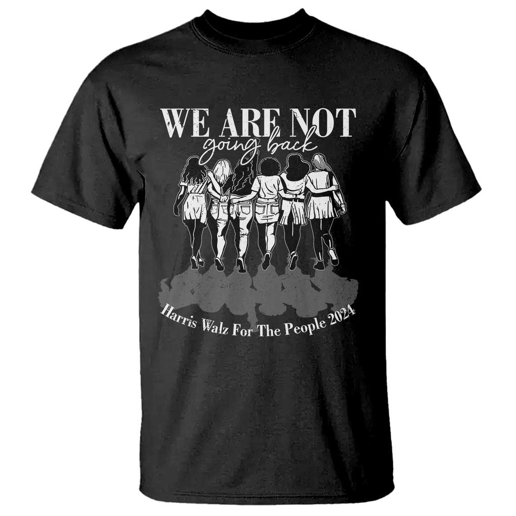 Harris Walz 2024 T Shirt We're Not Going Back Kamala 47th President TS09 Black Print Your Wear