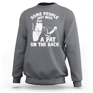 Some People Just Need A Pat On The Back Sarcastic Cat Lover Sweatshirt TS09 Printyourwear