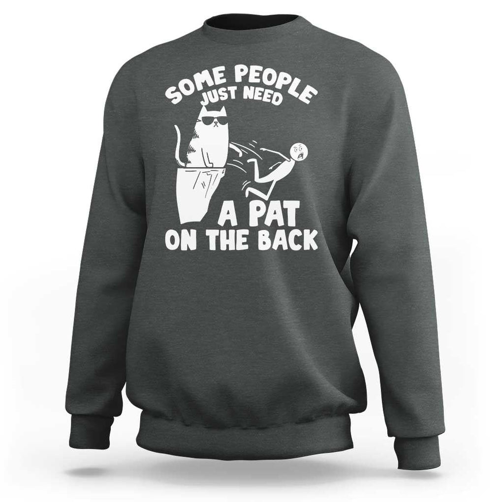 Some People Just Need A Pat On The Back Sarcastic Cat Lover Sweatshirt TS09 Dark Heather Print Your Wear