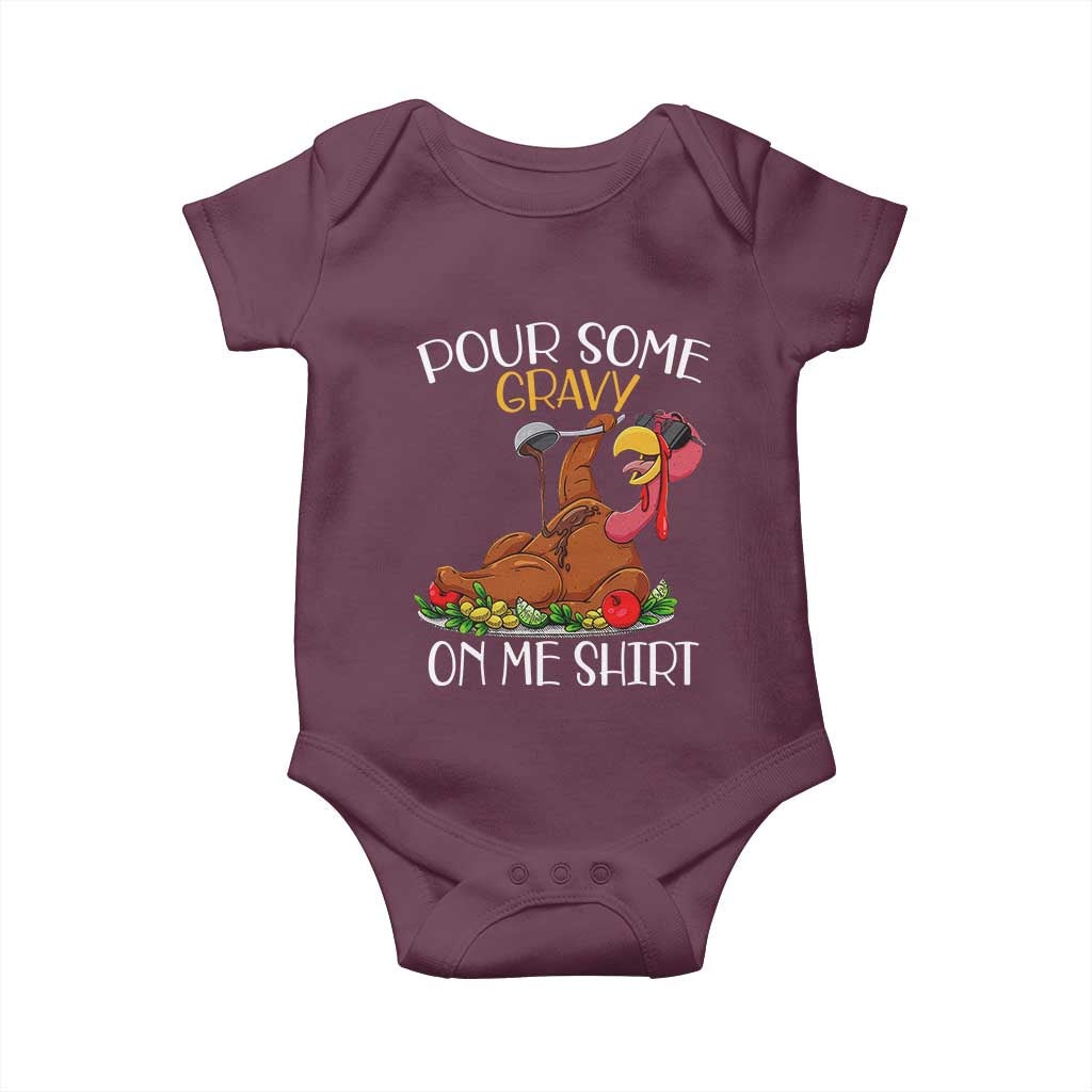 Thanksgiving Baby Onesie Pour Some Gravy On Me Happy Turkey Day TS09 Maroon Print Your Wear