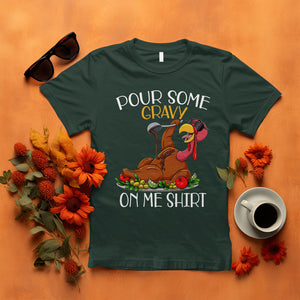 Thanksgiving T Shirt Pour Some Gravy On Me Happy Turkey Day TS09 Dark Forest Green Printyourwear