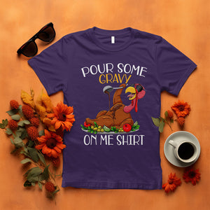 Thanksgiving T Shirt Pour Some Gravy On Me Happy Turkey Day TS09 Purple Printyourwear