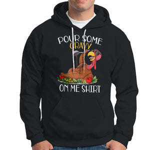 Thanksgiving Hoodie Pour Some Gravy On Me Happy Turkey Day TS09 Black Printyourwear