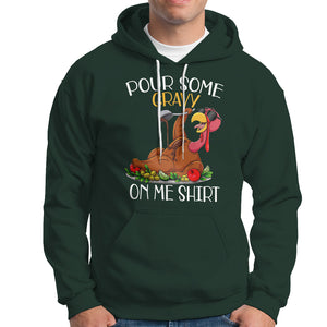 Thanksgiving Hoodie Pour Some Gravy On Me Happy Turkey Day TS09 Dark Forest Green Printyourwear