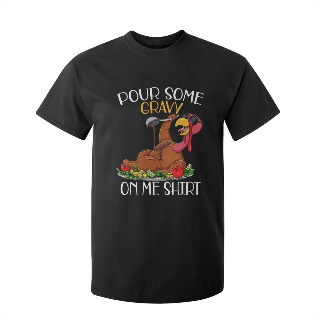 Thanksgiving T Shirt For Kid Pour Some Gravy On Me Happy Turkey Day TS09 Black Print Your Wear