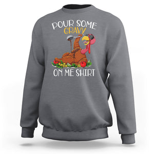 Thanksgiving Sweatshirt Pour Some Gravy On Me Happy Turkey Day TS09 Charcoal Printyourwear