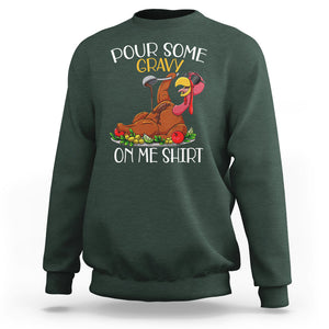 Thanksgiving Sweatshirt Pour Some Gravy On Me Happy Turkey Day TS09 Dark Forest Green Printyourwear