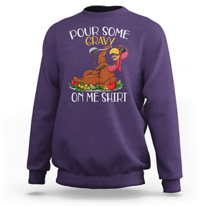 Thanksgiving Sweatshirt Pour Some Gravy On Me Happy Turkey Day TS09 Purple Printyourwear