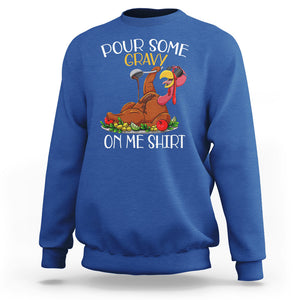 Thanksgiving Sweatshirt Pour Some Gravy On Me Happy Turkey Day TS09 Royal Blue Printyourwear