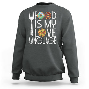 Food Is My Love Language Foodie Food Lover Chef Cooking Sweatshirt TS09 Printyourwear