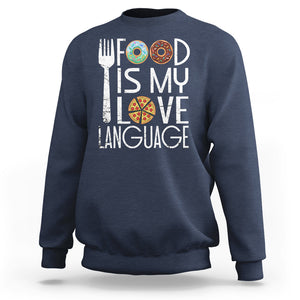 Food Is My Love Language Foodie Food Lover Chef Cooking Sweatshirt TS09 Printyourwear