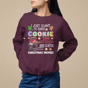 I Just Want to Bake Cookies Drink Hot Cocoa Watch Christmas Movies Sweatshirt TS09 Maroon Printyourwear