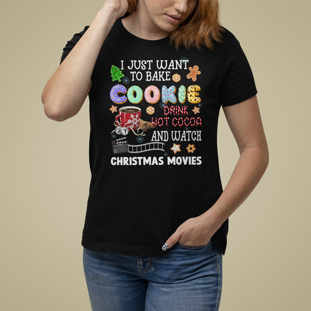 I Just Want to Bake Cookies Drink Hot Cocoa Watch Christmas Movies T Shirt For Women TS09 Black Printyourwear