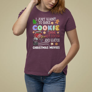 I Just Want to Bake Cookies Drink Hot Cocoa Watch Christmas Movies T Shirt For Women TS09 Maroon Printyourwear