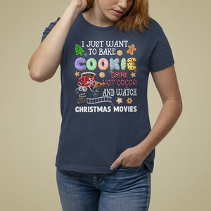 I Just Want to Bake Cookies Drink Hot Cocoa Watch Christmas Movies T Shirt For Women TS09 Navy Printyourwear