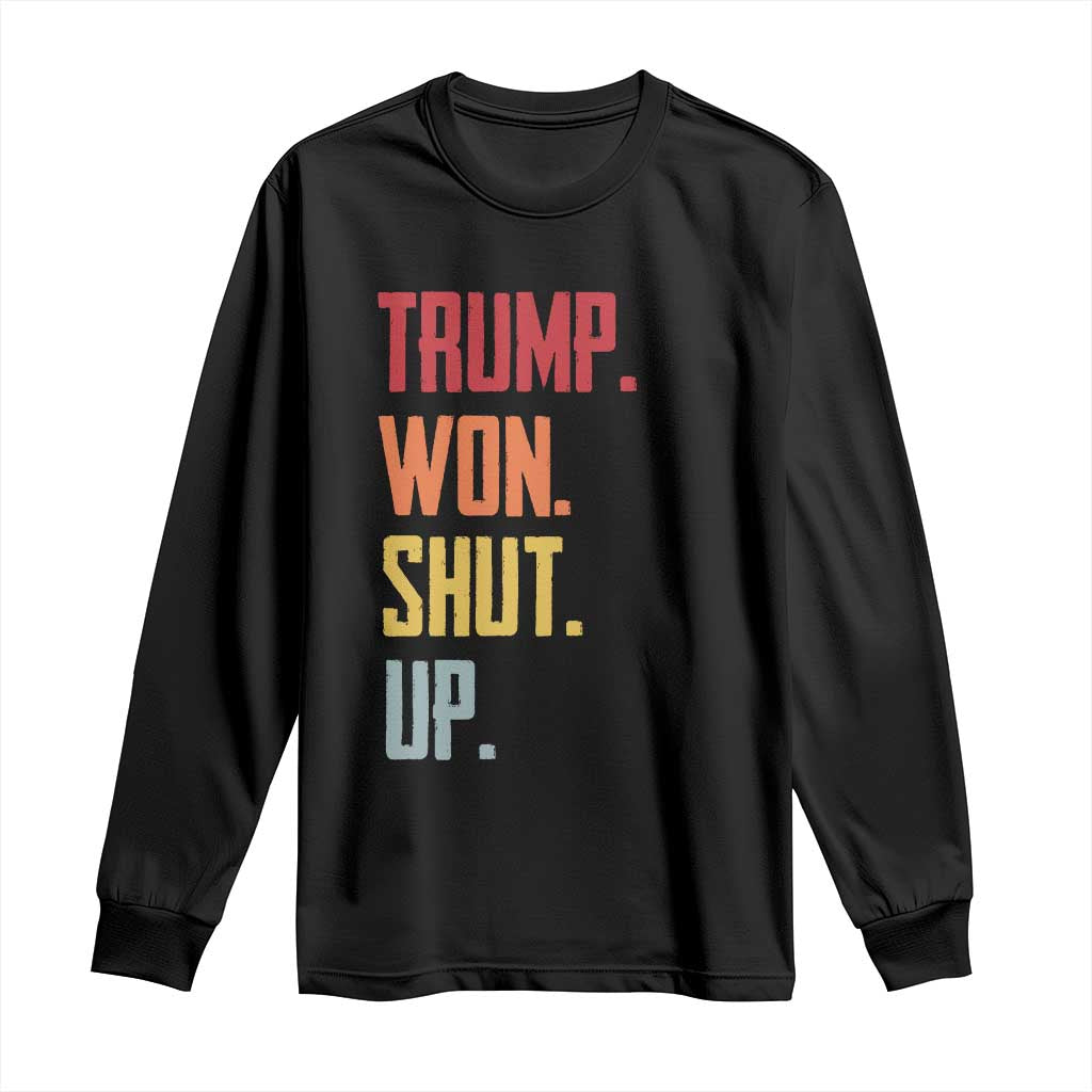 Funny Trump Won Shut Up 2024 Long Sleeve Shirt TS09 Black Print Your Wear