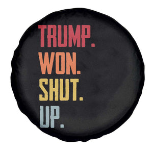 Funny Trump Won Shut Up 2024 Spare Tire Cover TS09 Print Your Wear