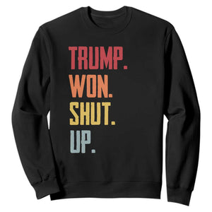 Funny Trump Won Shut Up 2024 Sweatshirt TS09 Black Print Your Wear