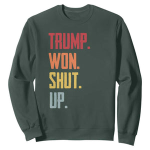 Funny Trump Won Shut Up 2024 Sweatshirt TS09 Dark Forest Green Print Your Wear