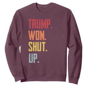 Funny Trump Won Shut Up 2024 Sweatshirt TS09 Maroon Print Your Wear