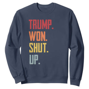 Funny Trump Won Shut Up 2024 Sweatshirt TS09 Navy Print Your Wear