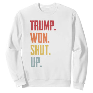 Funny Trump Won Shut Up 2024 Sweatshirt TS09 White Print Your Wear