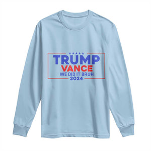 Trump Vance 2024 Long Sleeve Shirt We Did It Bruh We Won TS09 Light Blue Print Your Wear