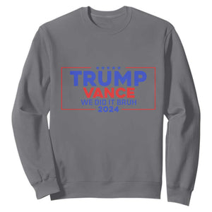 Trump Vance 2024 Sweatshirt We Did It Bruh We Won TS09 Charcoal Print Your Wear