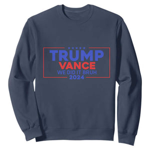 Trump Vance 2024 Sweatshirt We Did It Bruh We Won TS09 Navy Print Your Wear