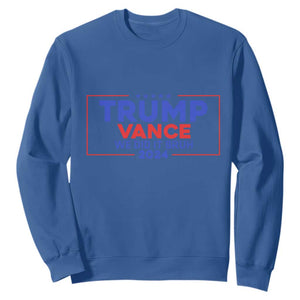 Trump Vance 2024 Sweatshirt We Did It Bruh We Won TS09 Royal Blue Print Your Wear